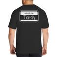 Thirsty Name Tag Hello I'm Thirsty Dad Joke Name Tag Big And Tall Men's T-Shirt Back Print