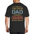 I Have Two Titles Dad And Grandpa Father's Day Grandpa Big And Tall Men's T-Shirt Back Print