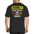 Warning Do Not Touch My Tools Or My Daughter Dad Big And Tall Men's T-Shirt Back Print