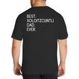 Xolos Xoloitzcuintle Best Xoloitzcuintli Dad Ever Xolo Dog Big And Tall Men's T-Shirt Back Print