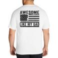 Awesome Like My Dad Fathers Day Usa Flag Dad Husband Family Big And Tall Men's T-Shirt Back Print