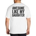 Awesome Like My Daughter Shirt Men Dad Fathers Day Big And Tall Men's T-Shirt Back Print