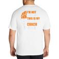 Basketball Not Yelling This Is My Basketball Coach Dad Big And Tall Men's T-Shirt Back Print Basketball Not Yelling This Is My Basketball Coach Dad Big And Tall Men's T-Shirt Back Print