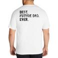 Best Future Dad Ever Gifts For Future Dad Big And Tall Men's T-Shirt Back Print