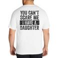 You Can't Scare Me I Have A Daughter Dad Father Joke Big And Tall Men's T-Shirt Back Print