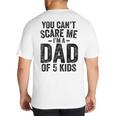 You Can't Scare Me I'm a Dad Of 5 Kids Father's Day Big And Tall Men's T-Shirt Back Print