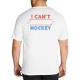 I Can't My Son Has Hockey Hockey Dad & Hockey Mom Big And Tall Men's T-Shirt Back Print