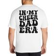 In My Cheer Dad Era Cheerleader Dad Sports Groovy Big And Tall Men's T-Shirt Back Print