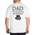 Dad The Pancake Whisperer Pancakes Breakfast Father Big And Tall Men's T-Shirt Back Print