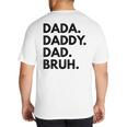 Dada Daddy Dad Bruh Dad Names Big And Tall Men's T-Shirt Back Print