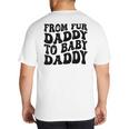 From Fur Daddy To Baby Daddy Dog Pregnancy Dad Men Big And Tall Men's T-Shirt Back Print