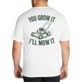 You Grow It I'Ll Mow Lawn Mower Dad Dad Gardening Big And Tall Men's T-Shirt Back Print