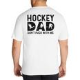 Hockey Dad Don't Puck With Me Big And Tall Men's T-Shirt Back Print