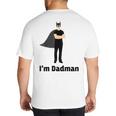 I'm Dadman Superhero Dad Father's Day Big And Tall Men's T-Shirt Back Print