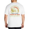 Jesus Made Fisher Man Christian Fishing Bass Fish Dad Big And Tall Men's T-Shirt Back Print