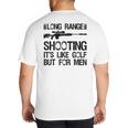 Long Range Shooting It's Like Golf But For Men Dad Men Big And Tall Men's T-Shirt Back Print Long Range Shooting It's Like Golf But For Men Dad Men Big And Tall Men's T-Shirt Back Print