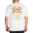 Pontoon Boat Captain But Did We Sink Dad Papa Men Big And Tall Men's T-Shirt Back Print