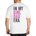 Retro In My Dad Girl Era Father's Day Christmas Big And Tall Men's T-Shirt Back Print