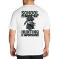 School Important But Hunting Is Importanter Dad Big And Tall Men's T-Shirt Back Print School Important But Hunting Is Importanter Dad Big And Tall Men's T-Shirt Back Print