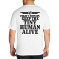 Today's Mission Keep Tiny Human Alive Father's Day Dad Big And Tall Men's T-Shirt Back Print