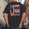 Army Dad Because I Raised A Man With Balls Big And Tall Men's T-Shirt Back Print