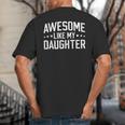 Awesome Like My Daughter Dad Daddy Papa Mom Mama Big And Tall Men's T-Shirt Back Print