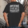 Awesome Like My Daughters Men Fathers Day Birthday Dad Big And Tall Men's T-Shirt Back Print Awesome Like My Daughters Men Fathers Day Birthday Dad Big And Tall Men's T-Shirt Back Print