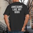 Awesome Like My Kids Father's Day Shirt Dad Vintage Big And Tall Men's T-Shirt Back Print Awesome Like My Kids Father's Day Shirt Dad Vintage Big And Tall Men's T-Shirt Back Print