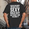 Bald Guy Art For Men Dad Sexy Bald People Bald Man Big And Tall Men's T-Shirt Back Print