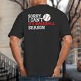 Baseball Mom Dad Sorry I Can'T It'S Baseball Season Big And Tall Men's T-Shirt Back Print