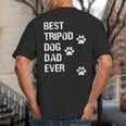 Best Tripod 3 Legged Dog Dad Novelty Dog Dad TShirt Big And Tall Men's T-Shirt Back Print