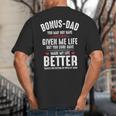 Bonus-Dad May Not Have Given Me Life Made My Life Better Big And Tall Men's T-Shirt Back Print Bonus-Dad May Not Have Given Me Life Made My Life Better Big And Tall Men's T-Shirt Back Print
