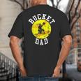 Bucket Dad Softball Dad Baseball Father's Coach Big And Tall Men's T-Shirt Back Print