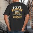 I Can't Keep Calm It's My Dad Birthday Big And Tall Men's T-Shirt Back Print