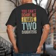 You Can't Scare Me I Have Two Daughters Dad Father Big And Tall Men's T-Shirt Back Print