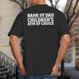 Children ATM Machine Dad Credit Card Bank Of Dad Big And Tall Men's T-Shirt Back Print