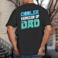 Cooler Version Of My Dad Big And Tall Men's T-Shirt Back Print