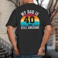 My Dad Is 40 And Still Awesome 40th Retro Birthday Dad Daddy Big And Tall Men's T-Shirt Back Print My Dad Is 40 And Still Awesome 40th Retro Birthday Dad Daddy Big And Tall Men's T-Shirt Back Print