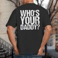 Who Is Your Dad Big And Tall Men's T-Shirt Back Print