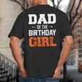 Dad Of The Birthday Girl Basketball Dad Family Matching Big And Tall Men's T-Shirt Back Print