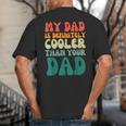 My Dad Is Cooler Than Your Dad Groovy Son Daughter Dad Big And Tall Men's T-Shirt Back Print