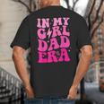 In My Dad Era Girl Groovy Retro Papa Fathers Day Big And Tall Men's T-Shirt Back Print