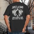 Dad Father Bigfoot Just A Dad Who Always Came Back Big And Tall Men's T-Shirt Back Print