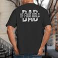 Dad Of Four Girls Daddy Of 4 Daughters Father's Day Big And Tall Men's T-Shirt Back Print
