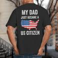 My Dad Just Became A US Citizen Proud New American Citizen Big And Tall Men's T-Shirt Back Print