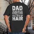 Dad The Man Who Has Everything Except A Full Head Of Hair Big And Tall Men's T-Shirt Back Print Dad The Man Who Has Everything Except A Full Head Of Hair Big And Tall Men's T-Shirt Back Print