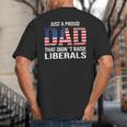 Dad Man Saying Proud Dad That Didn't Raise Liberals Big And Tall Men's T-Shirt Back Print Dad Man Saying Proud Dad That Didn't Raise Liberals Big And Tall Men's T-Shirt Back Print