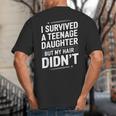 Dad Mom I Survived Teenage Daughter Survivor Big And Tall Men's T-Shirt Back Print