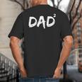 Dad Squared Shirt Father Of Two Kids Daddy Again Shirt Big And Tall Men's T-Shirt Back Print
