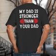 My Dad Is Stronger Than Your Dad T-Shirt Big And Tall Men's T-Shirt Back Print